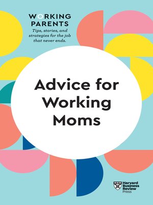 cover image of Advice for Working Moms (HBR Working Parents Series)